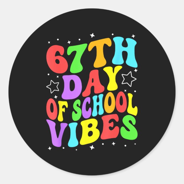 67th Day Of School Vibes  Classic Round Sticker (Front)