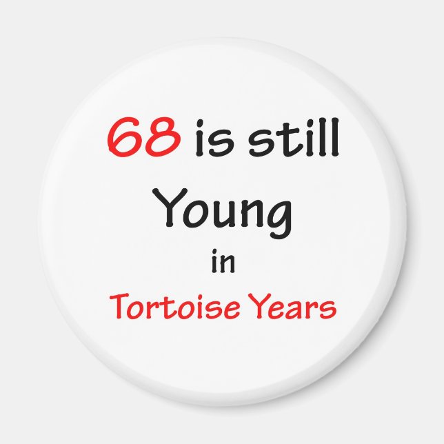 68 Tortoise Years Magnet (Front)