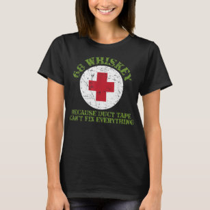68 Whiskey Because Duct Tape Can't Fix Everything  T-Shirt