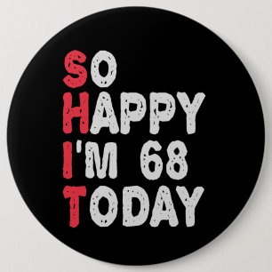 68th Birthday So Happy I'm 68 Today Funny Gift 6 Cm Round Badge