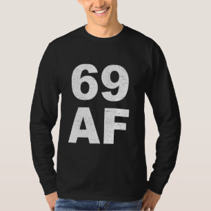 69 AF T-Shirt - 69th Birthday Shirt Men Women Sixt