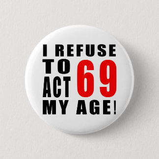 69 birthday design 6 cm round badge