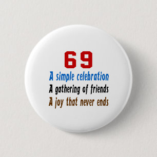 69 birthday designs 6 cm round badge