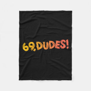 69, Dudes! Funny Joke 80s Retro Quote Fleece Blanket