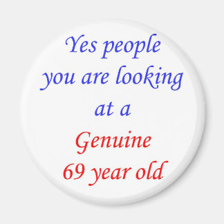 69  Genuine 69 Year Old Magnet