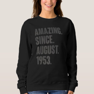 69 Year Old 69th Birthday Bday Amazing Since Augu Sweatshirt