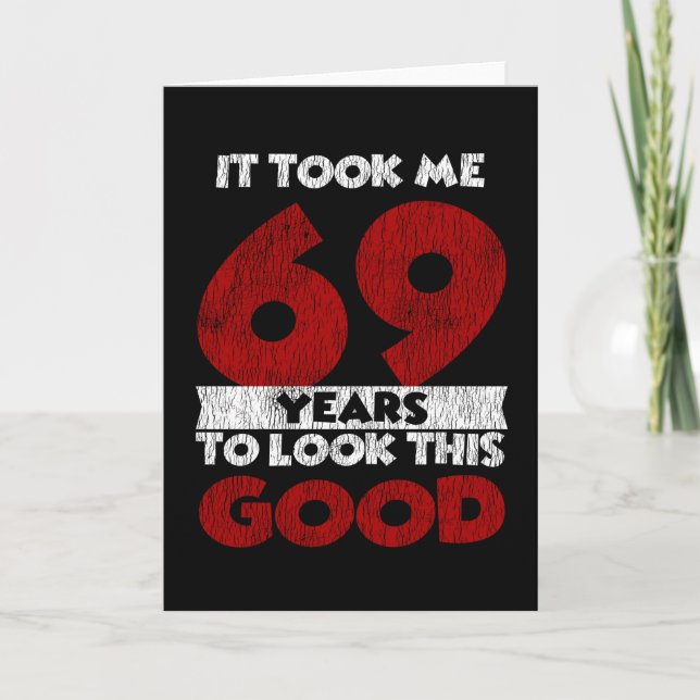 69 Year Old Bday Took Me Look Good 69th Birthday Card (Front)