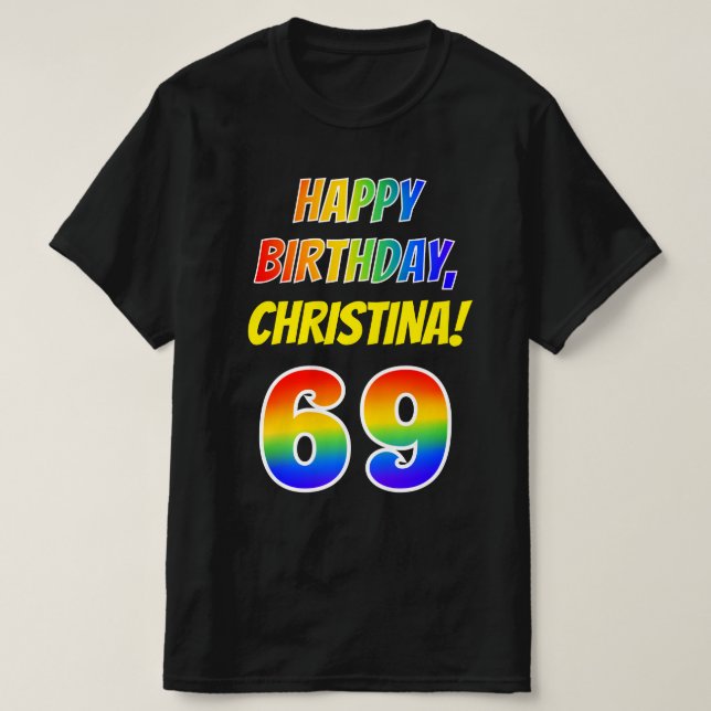 69th Birthday — Bold, Fun, Rainbow 69, Custom Name T-Shirt (Design Front)