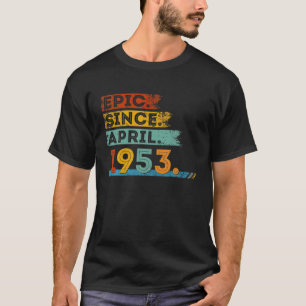69Th Birthday For 69 Year Old Epic Since April 195 T-Shirt