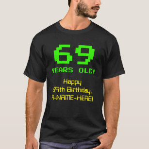 69th Birthday: Fun, 8-Bit Look, Nerdy / Geeky "69" T-Shirt