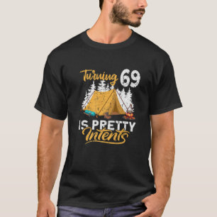 69Th Birthday I Turning 69 Is Pretty Intents I Cam T-Shirt