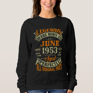 69th Birthday Legends Born In June 1953 69 Years Sweatshirt