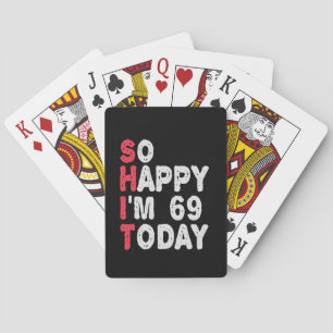 69th Birthday So Happy I'm 69 Today Funny Gift Playing Cards