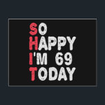 69th Birthday So Happy I'm 69 Today Funny Gift Postcard<br><div class="desc">happy, sarcastic, birthday, giftidea, fathersday, funny, yearsold, mum, , humour, family</div>