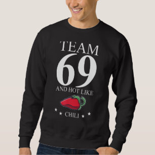 69th Birthday Team 69 Years Old Hot Like Chilli Sweatshirt