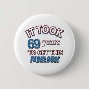 69th year birthday designs 6 cm round badge