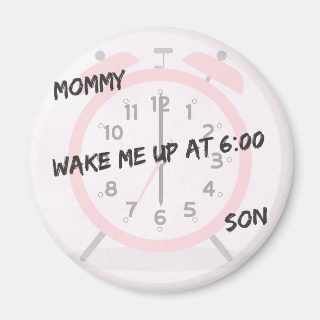 6:00 AM Alarm – ‘Mummy, Wake Your Son!’ Magnet (Front)