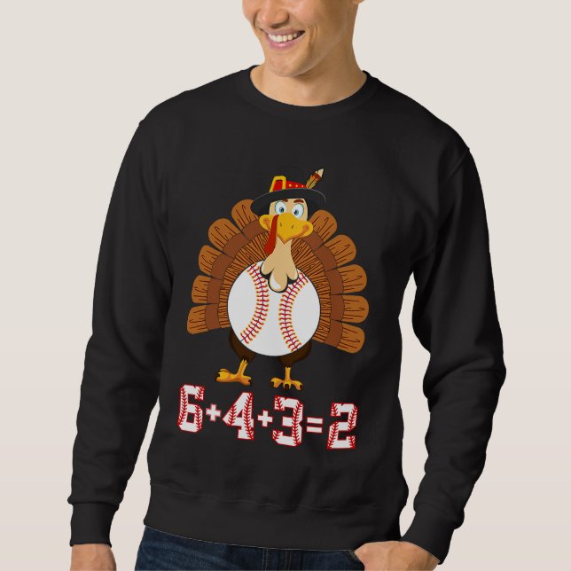 6+4+3 2 Baseball Turkey Thanksgiving 643 double pl Sweatshirt (Front)