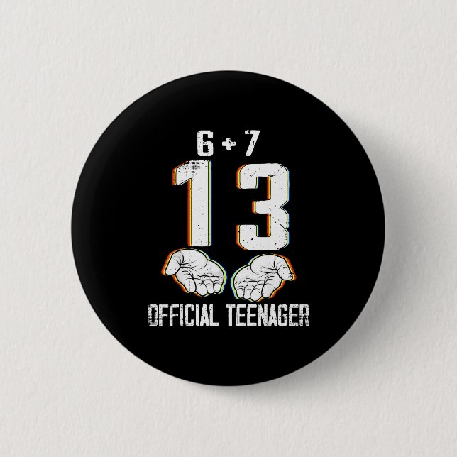 6+7 = 13 Year Old Boys Girls Teenager 13th Birthda 6 Cm Round Badge (Front)