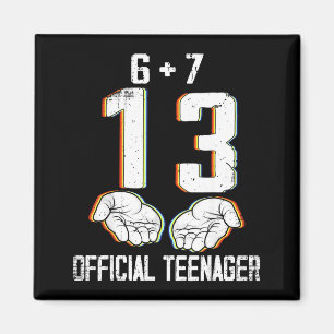 6+7 = 13 Year Old Boys Girls Teenager 13th Birthda Magnet