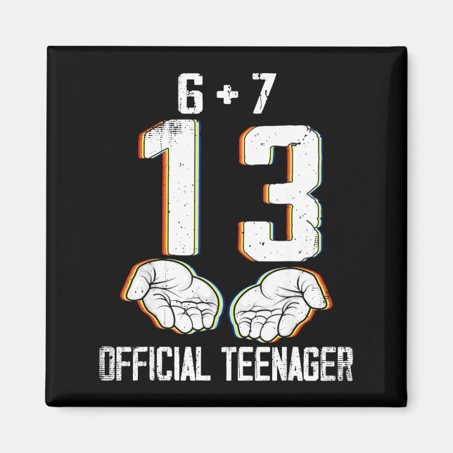 6+7 = 13 Year Old Boys Girls Teenager 13th Birthda Magnet (Front)