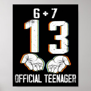 6+7 = 13 Year Old Boys Girls Teenager 13th Birthda Poster