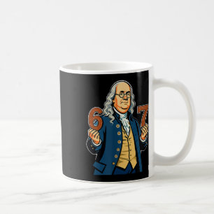 6-7 1776 Ben Franklin Six Seven American History 6 Coffee Mug