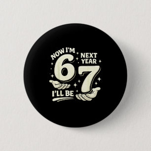 6 7 birthday 6 years old birthday boy 67 meme kids cm round badge
