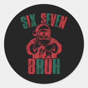 6 7 Bruh Funny Santa Six Seven Trending 67 Happy 6 Classic Round Sticker