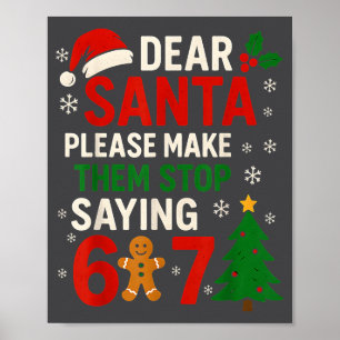 6 7 Christmas Six Seven Dear Santa Make Them Stop  Poster