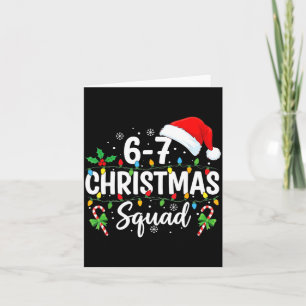 6-7 Christmas Squad Funny 67 Six Seven Meme Xmas 6 Card