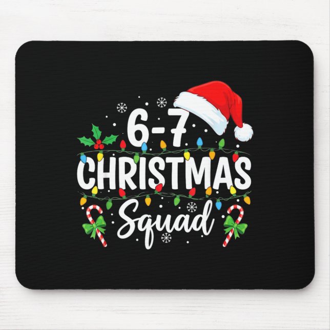 6-7 Christmas Squad Funny 67 Six Seven Meme Xmas 6 Mouse Pad (Front)
