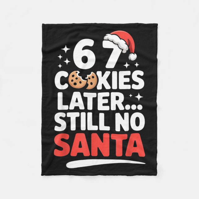 6 7 Cookies Later Still No Santa Funny Six Seven M Fleece Blanket (Front)