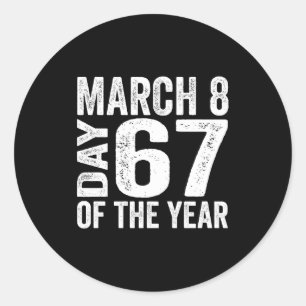 6 7 Day March 8 Classic Round Sticker