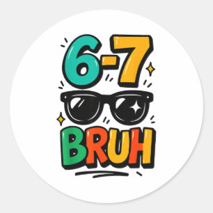 6 7 Funny Bruh Meme Humor Six Seven 67 Kids Classic Round Sticker