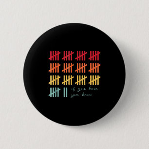 6 7 Funny If You Know You Know Tally Marks Six Sev Cm Round Badge