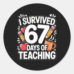 6 7 I Survived 67 Days Of Teaching Meme Six Seven  Classic Round Sticker
