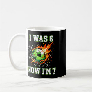 6 7 I Was 6 Now I’m 7 Soccer Birthday Football Boy Coffee Mug