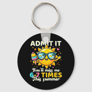 6 7 Last Day of School Funny Ad Youll Miss Summer Key Ring