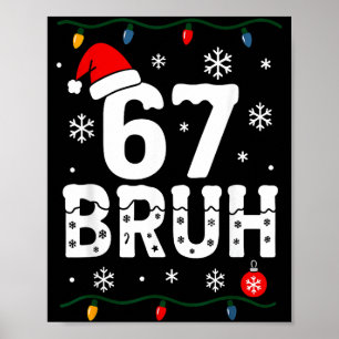 6 7 Meme Christmas Shirt 67 Bruh Six Seven Boy Gir Poster