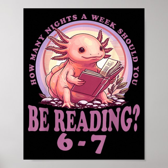 6 7 Meme Englieacher Funny 67 Reading Axolotl  Poster (Front)