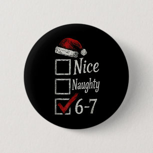 6-7 Meme Nice Naughty 67 Christmas Brain Rot Funny 6 Cm Round Badge