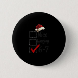 6-7 Meme Nice Naughty 67 Christmas Funny Brain Rot 6 Cm Round Badge