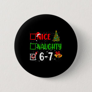 6-7 Meme Nice Naughty 67 Christmas Funny Xmas Kids 6 Cm Round Badge