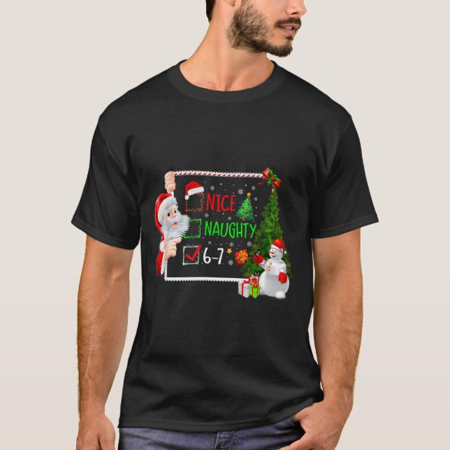 6-7 Meme Nice Naughty 67 Christmas Santa Says  T-Shirt (Front)