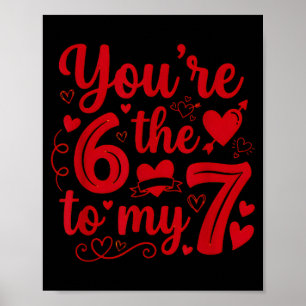 6 7 Meme You're The 6 To My 7 Funny Valentines Day Poster