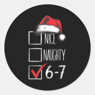 6-7 Nice Naughty 67 Christmas  Classic Round Sticker