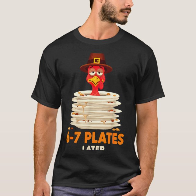 6-7 Plates Later 67 Meme Thanksgiving Turkey Day S T-Shirt (Front)