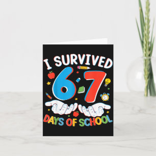 6 7 Six Seven I Survived 100 Days Of School Studen Card