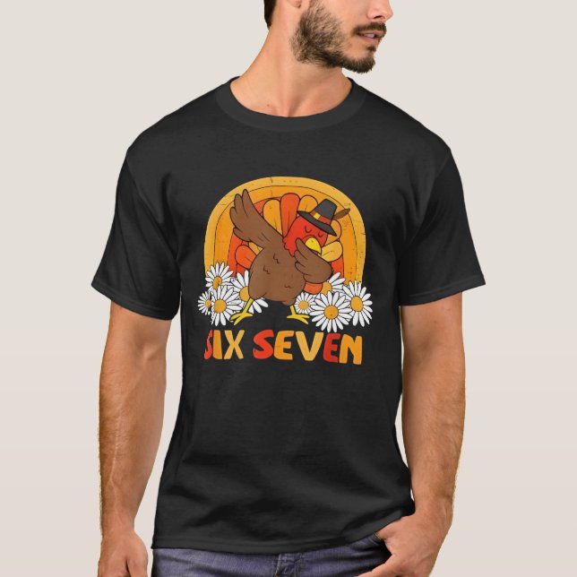 6 7 Six Seven Meme 67 Funny Turkey Dabbing Thanksg T-Shirt (Front)